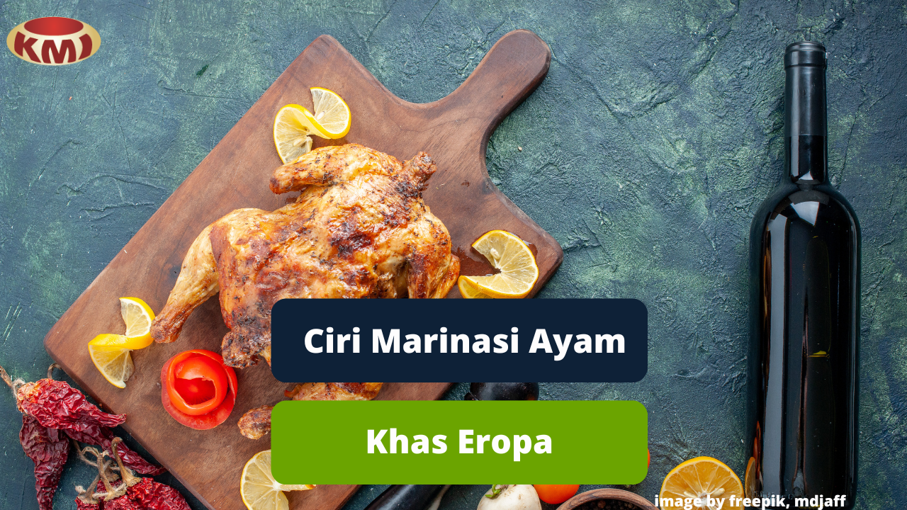 Inilah Ciri Marinasi Daging Ayam Khas Masakan Eropa